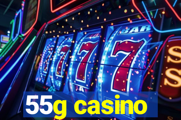 55g casino